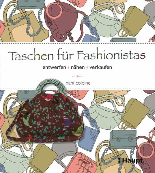 Taschen für Fashionistas: entwerfen, nähen, verkaufen