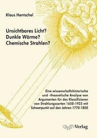 Unsichtbares Licht? Dunkle Wärme? Chemische Strahlen?