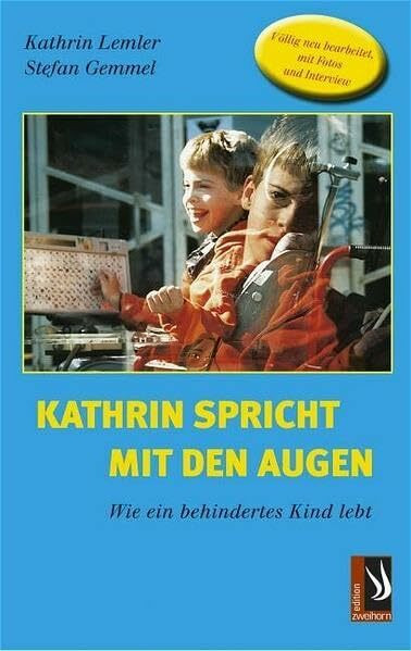 Kathrin spricht mit den Augen: Wie ein behindertes Kind lebt