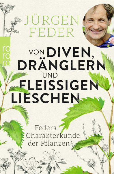 Von Diven, Dränglern und fleißigen Lieschen: Feders Charakterkunde der Pflanzen