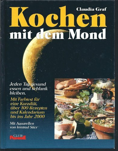 Kochen mit dem Mond: 365 Tage gesund essen und schlank bleiben