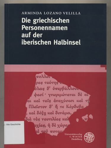 Die griechischen Personennamen der iberischen Halbinsel (Beiträge zur Namenforschung: Beihefte - Neue Folge)