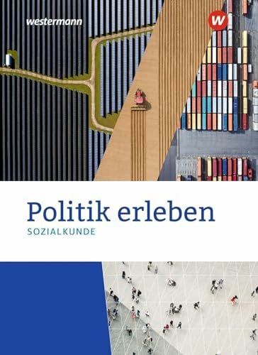 Politik erleben - Sozialkunde - Stammausgabe 2021: Schulbuch Politik erleben - Sozialkunde - Stammausgabe 2021: Schulbuch