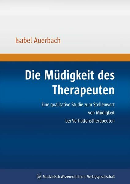 Die Müdigkeit des Therapeuten: Eine qualitative Studie zum Stellenwert von Müdigkeit bei Verhaltenstherapeuten