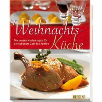 Weihnachtsküche: Die besten Kochrezepte für die schönste Zeit des Jahres