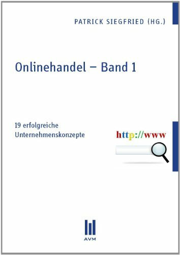 Onlinehandel Band 1: 19 erfolgreiche Unternehmenskonzepte