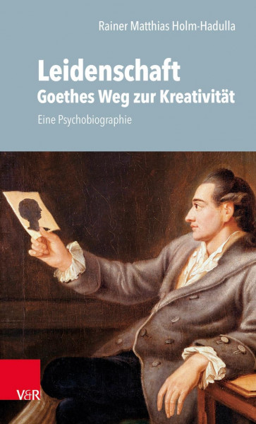 Leidenschaft: Goethes Weg zur Kreativität