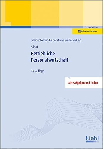 Betriebliche Personalwirtschaft: Mit Aufgaben und Fällen. Online-Buch inklusive Betriebliche Personalwirtschaft: Mit Aufgaben und Fällen. Online-Buch inklusive