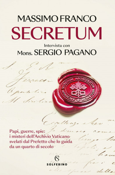 Secretum. Papi, guerre, spie: i misteri dell'Archivio Vaticano svelati dal prefetto che lo guida da un quarto di secolo (Saggi)