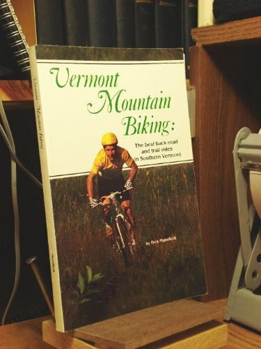 Vermont Mountain Biking: The Best Back Road and Trail Rides in Southern Vermont: The Best Back Road and Trail Rides in South Vermont