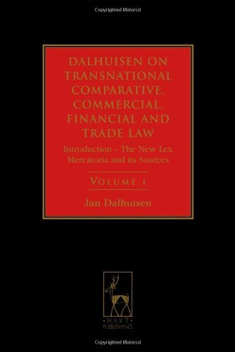 Dalhuisen on Transnational Comparative, Commercial, Financial and Trade Law: Introduction - the New lex Mercatoria and its Sources: Fourth Edition ... Commercial, Financial and Trade Law, Band 1)