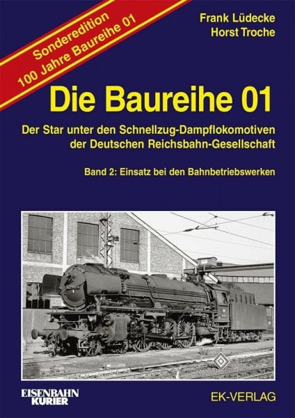Die Baureihe 01 - Band 2 Sonderedition 100 Jahre: Einsatz bei den Bahnbetriebswerken (EK-Baureihenbibliothek)