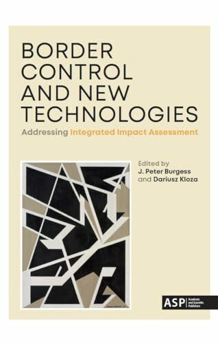 Border Control and New Technologies: Addressing Integrated Impact Assessment