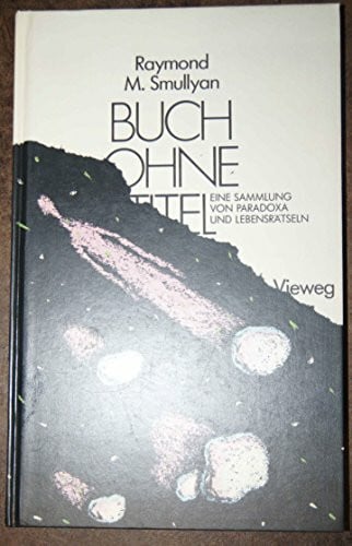 Das Buch ohne Titel. Eine Sammlung von Paradoxa und Lebensrätseln
