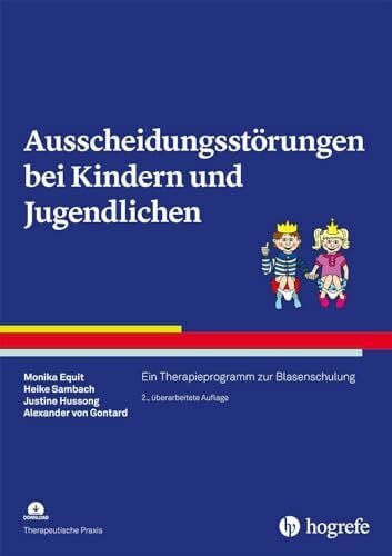 Ausscheidungsstörungen bei Kindern und Jugendlichen: Ein Therapieprogramm zur Blasenschulung (Therapeutische Praxis)