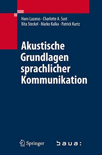 Akustische Grundlagen sprachlicher Kommunikation: Anwendung in Schule, Büro und Freizeit, bei Schwerhörigkeit und Zweitsprache
