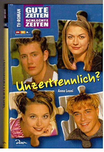 Gute Zeiten, schlechte Zeiten. TV-Roman: Gute Zeiten, schlechte Zeiten, Bd.14, Unzertrennlich?