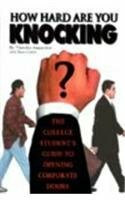 How Hard Are You Knocking: The College Student's Guide to Opening Corporate Doors