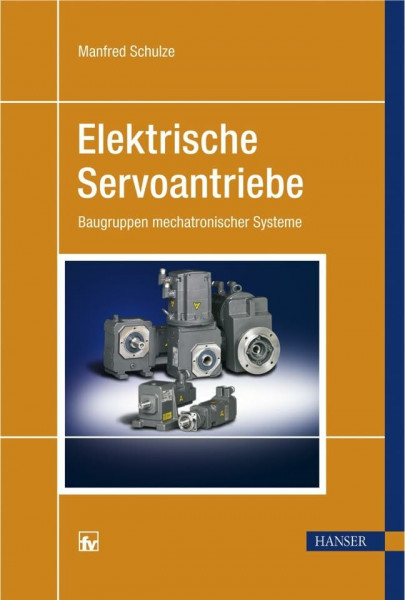 Elektrische Servoantriebe: Baugruppen mechatronischer Systeme