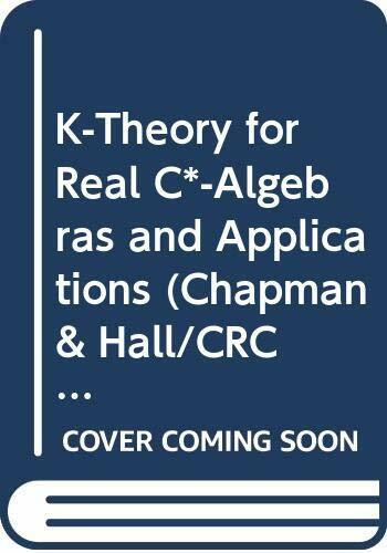 K-Theory for Real C*-Algebras and Applications (Research Notes in Mathematics Series)