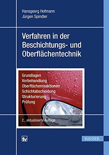 Verfahren in der Beschichtungs- und Oberflächentechnik: Grundlagen - Vorbehandlung - Oberflächenreaktionen - Schichtabscheidung - Strukturierung - Prüfung Verfahren in der Beschichtungs- und Oberflächentechnik: Grundlagen - Vorbehandlung - Oberflächenreaktionen - Schichtabscheidung - Strukturierung - Prüfung