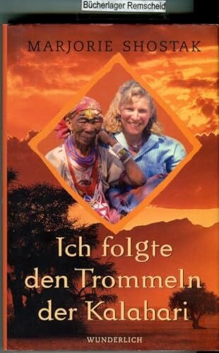 Ich folgte den Trommeln der Kalahari: Die Geschichte einer ungewöhnlichen Frauenfreundschaft