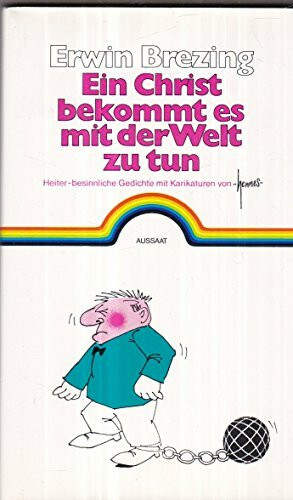 Ein Christ bekommt es mit der Welt zu tun. Heiter-besinnliche Gedichte mit Karikaturen von 'hennes'