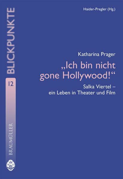 Ich bin nicht gone Hollywood!: Salka Viertel - Ein Leben in Theater und Film: Salka Viertel - ein Leben in Theater und Film. Mit Vorw. v. Hilde ... Wiener Studien zur Kulturwissenschaft)