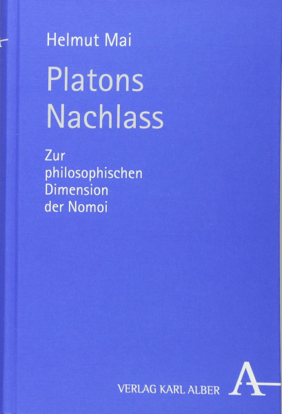 Platons Nachlass: Zur philosophischen Dimension der Nomoi