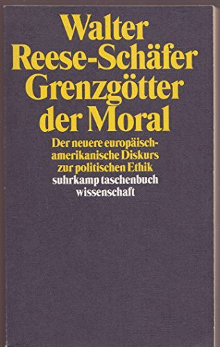 Grenzgötter der Moral. Der neuere europäisch-amerikanische Diskurs zur politischen Ethik