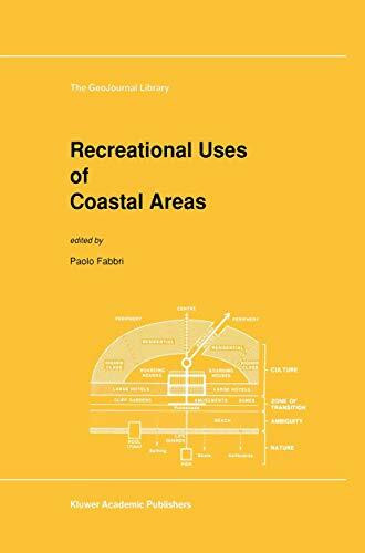 Recreational Uses of Coastal Areas: A Research Project of the Commission on the Coastal Environment, International Geographical Union (GeoJournal Library, 12, Band 12)