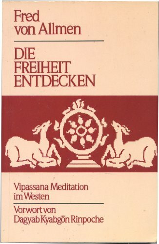 Die Freiheit entdecken - Vipassana Meditation im Westen