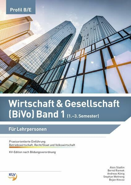 Wirtschaft & Gesellschaft (BiVo) Praxisorientierte Einführung: Band 1 für KV Profil B/E Lehrerdokumentation (Wirtschaft und Gesellschaft (W&G) (BiVo))