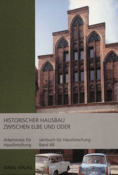 Jahrbuch für Hausforschung / Historischer Hausbau zwischen Elbe und Oder