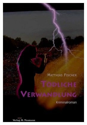 Tödliche Verwandlung: Kriminalroman
