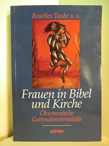 Frauen in Bibel und Kirche: Ökumenische Gottesdienstmodelle