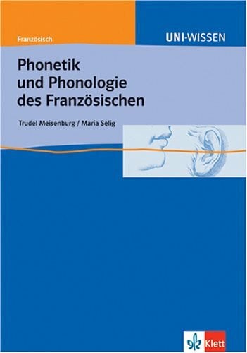 Uni-Wissen Französisch: Uni-Wissen, Phonetik und Phonologie des Französischen