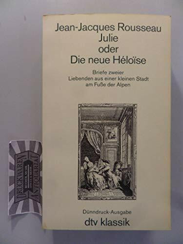 Julie oder Die neue Heloise. Briefe zweier Liebenden aus einer kleinen Stadt am Fuße der Alpen