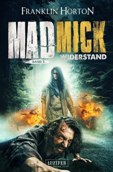 MAD MICK - WIDERSTAND: Thriller, Endzeit, Abenteuer: Endzeit-Thriller