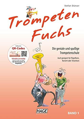 Trompeten Fuchs Band 1: Die geniale und spaßige Trompetenschule: Die geniale und spaßige Trompetenschule. Auch geeignet für Flügelhorn, Kornett oder Tenorhorn