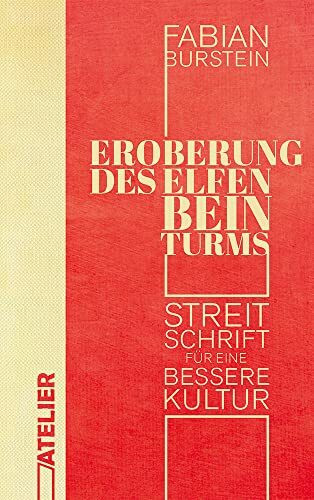 Eroberung des Elfenbeinturms: Streitschrift für eine bessere Kultur