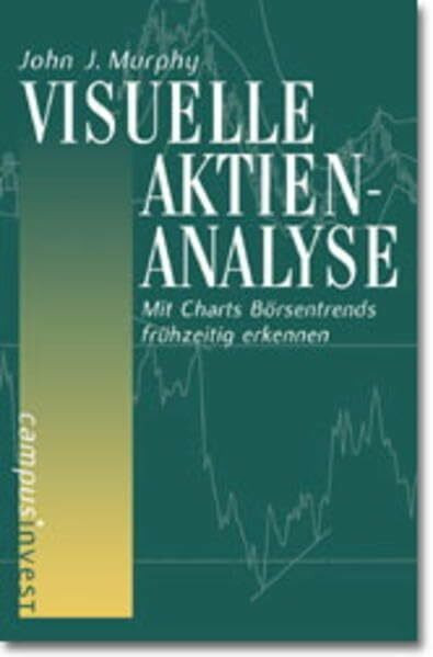 Visuelle Aktienanalyse: Mit Charts Börsentrends frühzeitig erkennen (Fachbuchreihe der Vereinigung Technischer Analysten Deutschlands (VTAD))