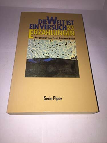 Die Welt ist ein Versuch: 23 Erzählungen (Piper Taschenbuch)