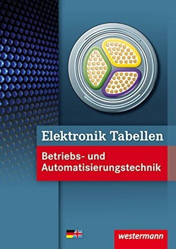 Elektronik Tabellen: Betriebs- und Automatisierungstechnik: Tabellenbuch: Mit deutsch-englischem Sachwortverzeichnis