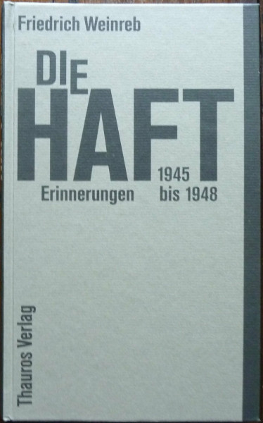 Die Haft. Erinnerungen 1945-1948