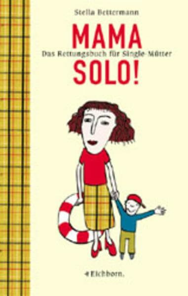 Mama solo!: Das Rettungsbuch für Single-Mütter