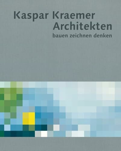 Kaspar Kraemer Architekten: bauen zeichnen denken