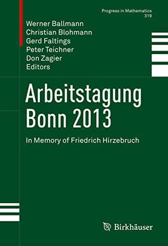 Arbeitstagung Bonn 2013: In Memory of Friedrich Hirzebruch (Progress in Mathematics, 319, Band 319)