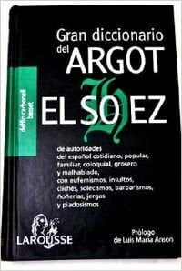 Gran diccionario de argot, el sohez / Great Dictionary of Slang, The Sohez (Lengua Espanola)