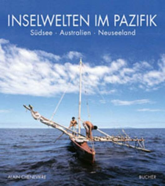 Inselwelten im Pazifik: Australien - Neuseeland - Ozeanien